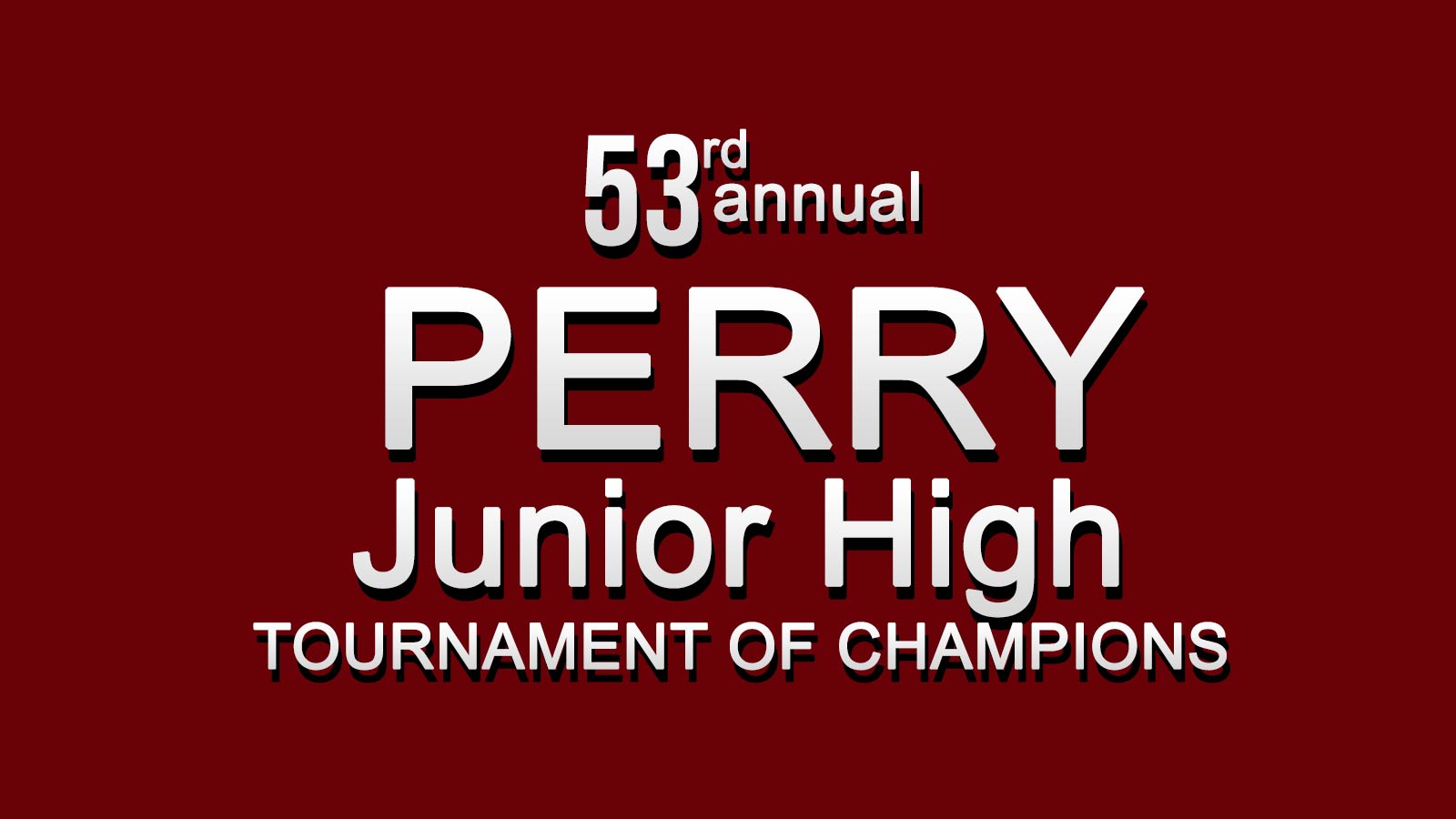 53rd Annual Perry Junior High Tournament of Champions